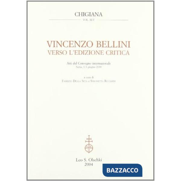 Vincenzo Bellini. Verso l'edizione critica. Atti del Convegno internazionale (Siena, 1-3 giugno 2000)