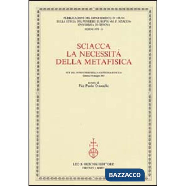 Sciacca. La necessità della metafisica. Atti del 9° Corso della «Cattedra Sciacca» (Genova, 5-6 maggio 2003)
