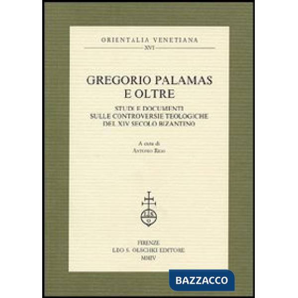 Gregorio Palamas e oltre. Studi e documenti sulle controversie teologiche del XIV secolo bizantino