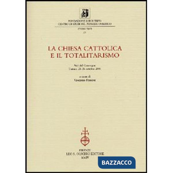 Chiesa cattolica e il totalitarismo. Atti del Convegno (Torino, 25-26 ottobre 2001) (La)