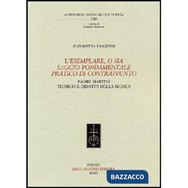 Esemplare, o sia Saggio fondamentale pratico di contrappunto. Padre Martini teorico e didatta della musica (L')