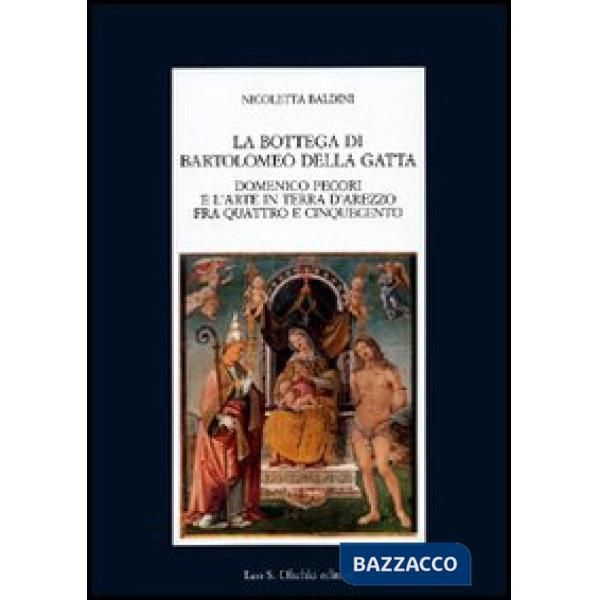 Bottega di Bartolomeo della Gatta. Domenico Pecori e l'arte in terra d'Arezzo tra Quattro e Cinquecento (La)
