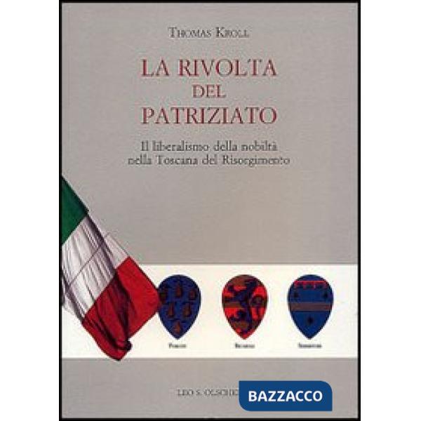 Rivolta del patriziato. Il liberalismo della nobiltà nella Toscana del Risorgimento (La)