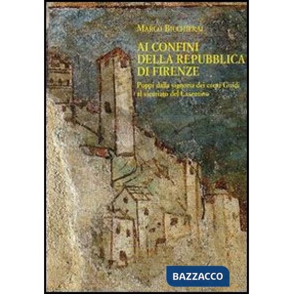 Ai confini della Repubblica di Firenze. Poppi dalla signoria dei conti Guidi al vicariato del Casentino (1360-1480)