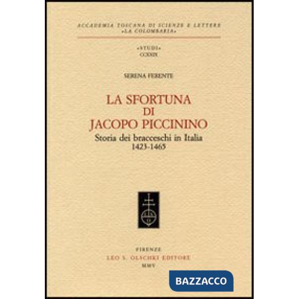 Sfortuna di Jacopo Piccinino. Storia dei bracceschi in Italia (1423-1465) (La)