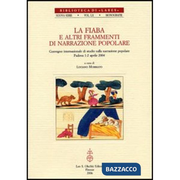 Fiaba e altri frammenti di narrazione popolare. Atti del Convegno internazionale di studi (Padova, 1-2 aprile 2004) (La)