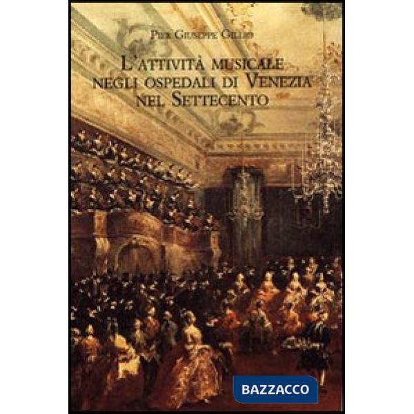 Attività musicale negli ospedali di Venezia nel Settecento. Quadro storico e materiali documentari. Con CD-ROM (L')