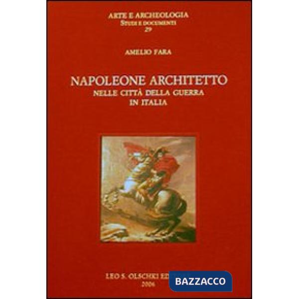 Napoleone architetto nelle città della guerra in Italia. Ediz. illustrata