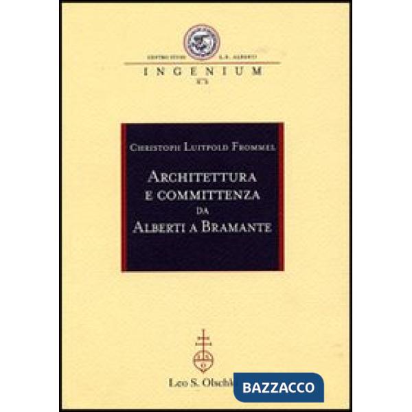 Architettura e committenza da Alberti a Bramante. Ediz. illustrata