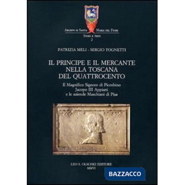 Principe e il mercante nella Toscana del Quattrocento. Il magnifico signore di Piombino Jacopo III Appiani e le aziende Maschian