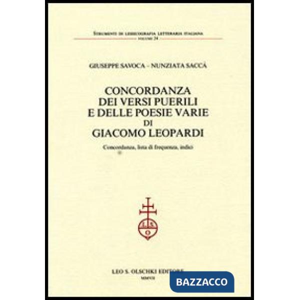 Concordanza dei «Versi puerili» e delle poesie varie di Giacomo Leopardi. Concordanza, lista di frequenza, indici