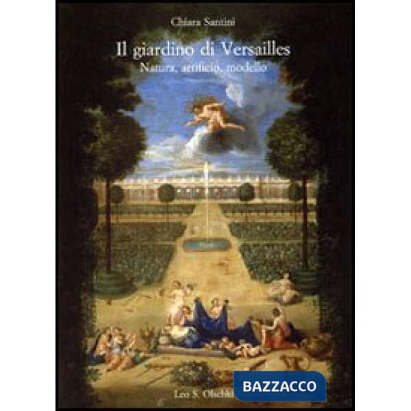 Giardino di Versailles. Natura, artificio, modello (Il)