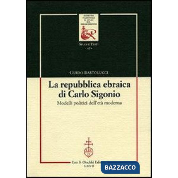 Repubblica ebraica di Carlo Sigonio. Modelli politici dell'età moderna (La)