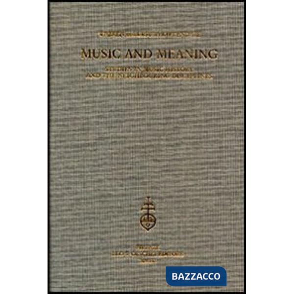 Music and Meaning. Studies in music history and the neighbouring disciplines