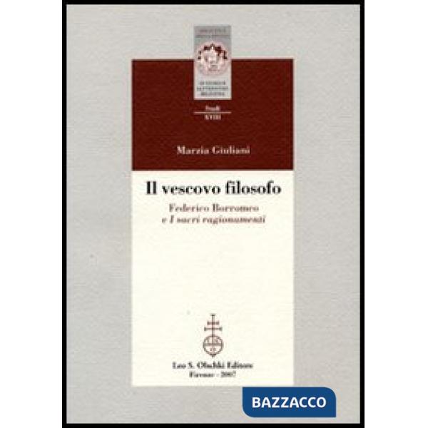 Vescovo filosofo. Federico Borromeo e I sacri ragionamenti (Il)