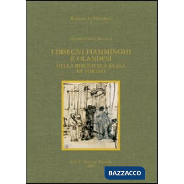Disegni fiamminghi e olandesi della Biblioteca Reale di Torino. Ediz. illustrata (I)