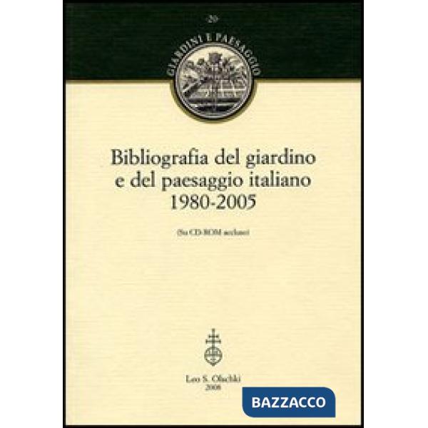 Bibliografia del giardino e del paesaggio italiano 1980-2005. Con CD-ROM