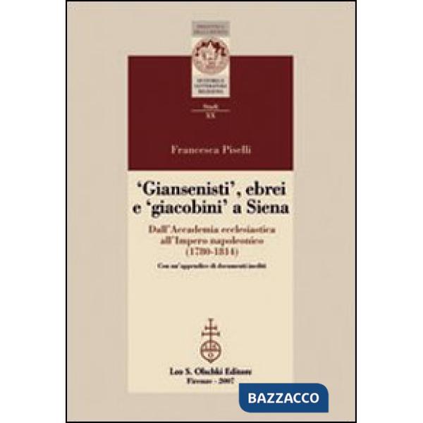 Giansenisti, ebrei e giacobini a Siena dall'Accademia ecclesiastica all'Impero napoleonico (1780-1814)