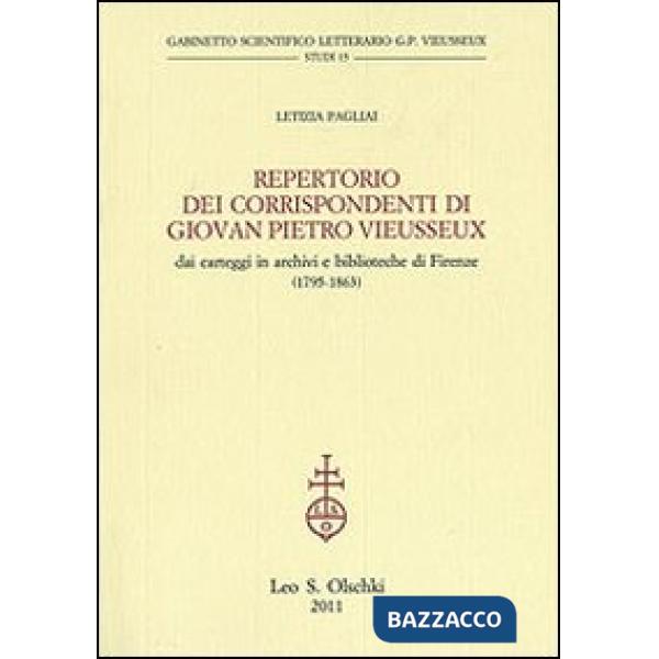 Repertorio dei corrispondenti di Giovan Pietro Vieusseux. Dai carteggi in archivi e biblioteche di Firenze (1795-1863)