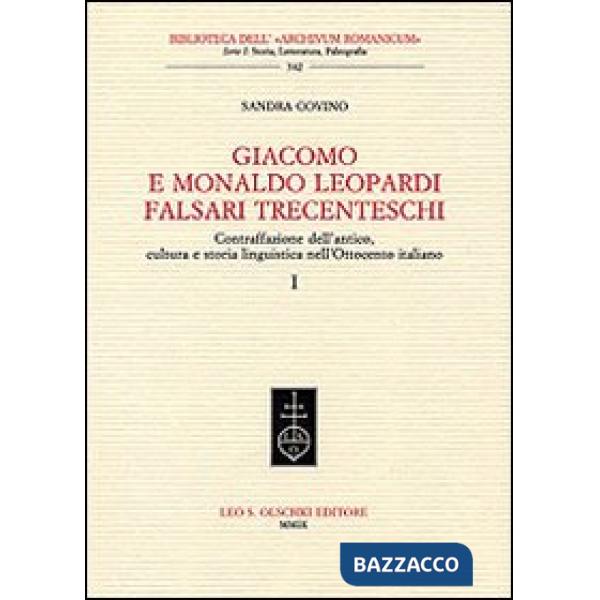 Giacomo e Monaldo Leopardi falsari trecenteschi. Contraffazione dell'antico, cultura e storia linguistica nell'Ottocento italian