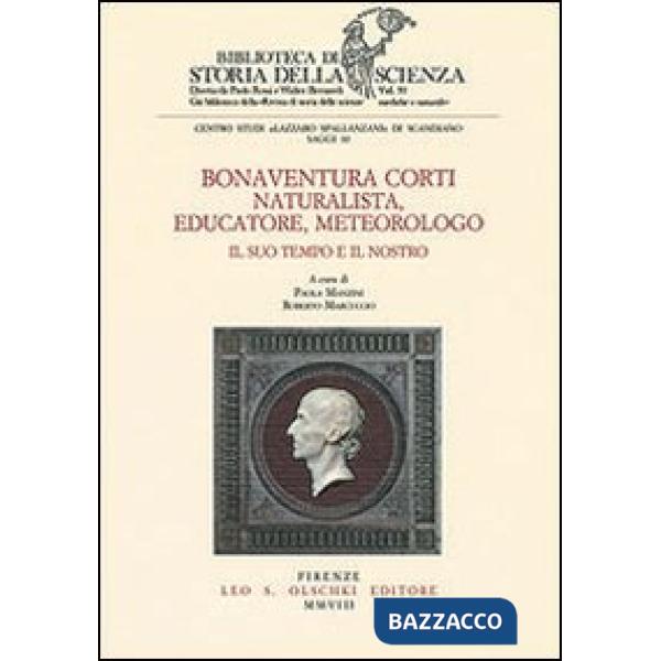Bonaventura Corti. Naturalista, educatore, meteorologo. Il suo tempo e il nostro