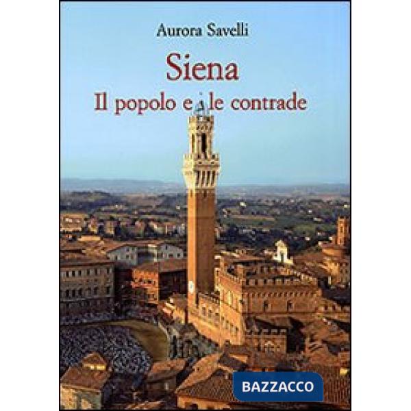 Siena. Il popolo e le contrade (XVI-XX secolo)