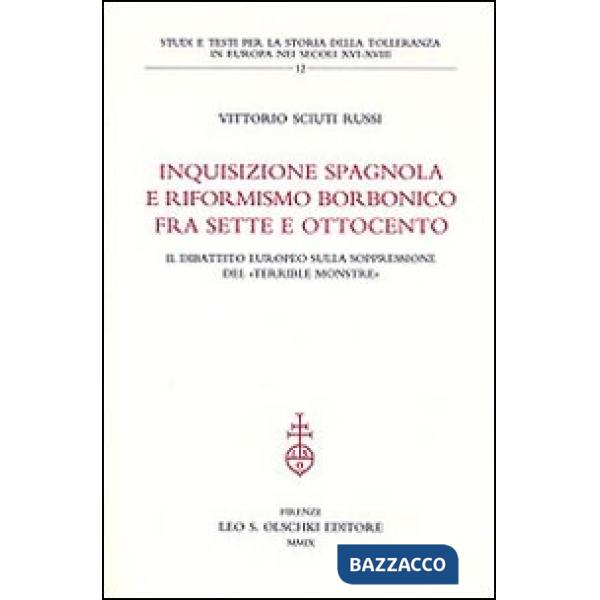 Inquisizione spagnola e riformismo borbonico fra Sette e Ottocento. Il dibattito europeo sulla soppressione del «terrible monstr