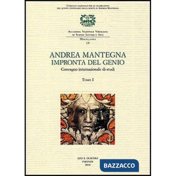 Andrea Mantegna. Impronta del genio. Convegno Internazionale di studi (Padova, Verona, Mantova, 8-9-10 novembre 2006)