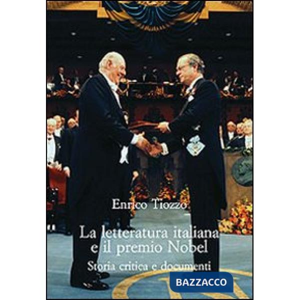 Letteratura italiana e il premio Nobel. Storia critica e documenti (La)