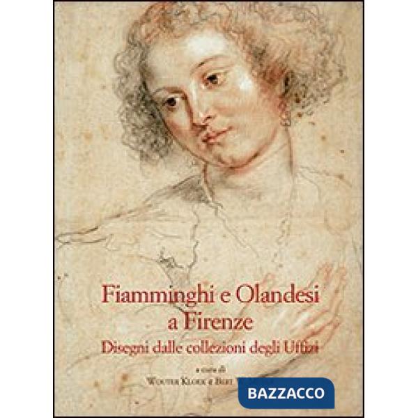 Fiamminghi e olandesi a Firenze. Disegni dalle collezioni degli Uffizi