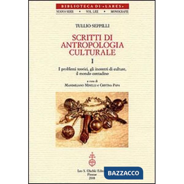 Scritti di antropologia culturale: I problemi teorici, gli incontri di culture, il mondo contadino-La festa, la protezione magic