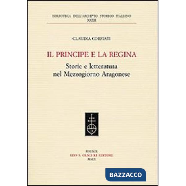 Principe e la regina. Storie e letteratura nel Mezzogiorno aragonese (Il)