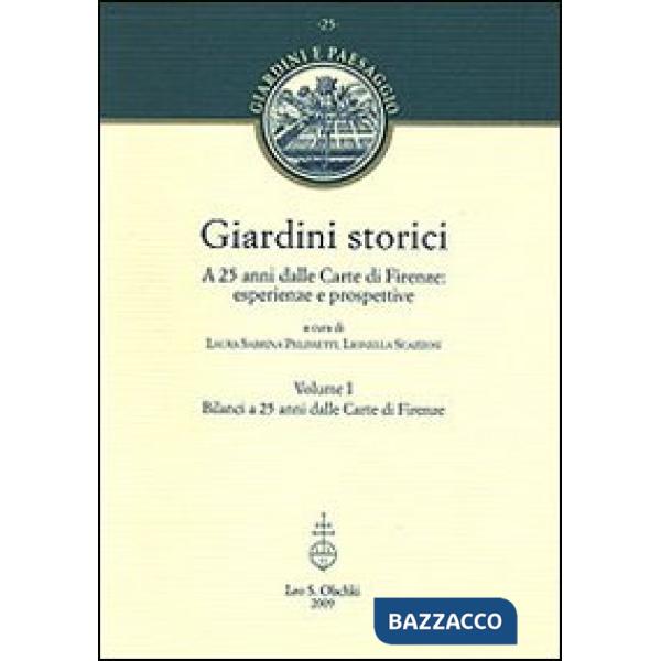 Giardini storici. A 25 anni dalle Carte di Firenze: esperienze e prospettive. Ediz. illustrata