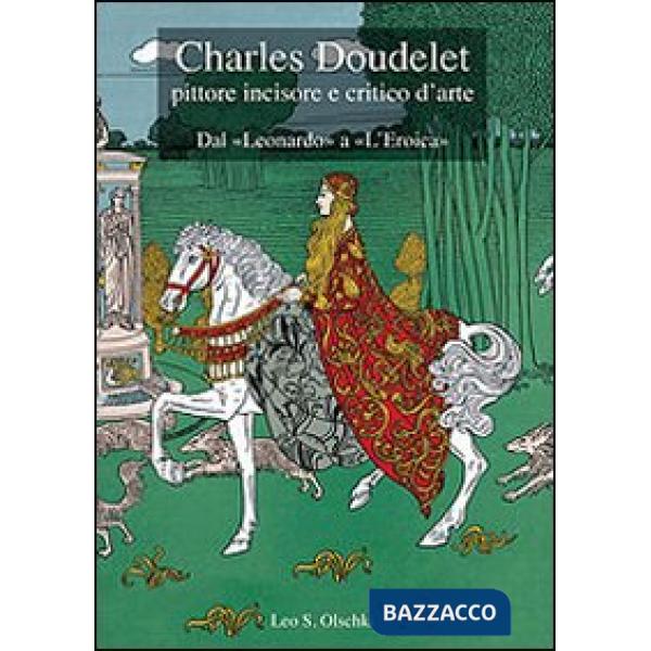 Charles Doudelet pittore, incisore e critico d'arte. Dal «Leonardo» a «L'eroica». Ediz. illustrata