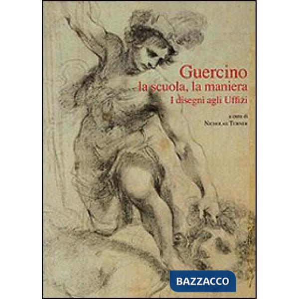 Guercino. La scuola, la maniera. I disegni agli Uffizi