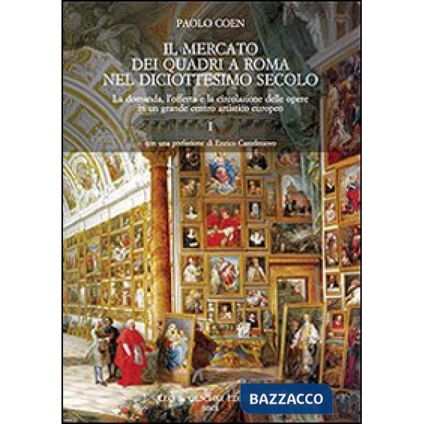 Mercato dei quadri a Roma nel diciottesimo secolo. La domanda, l'offerta e la circolazione delle opere in un grande centro artis