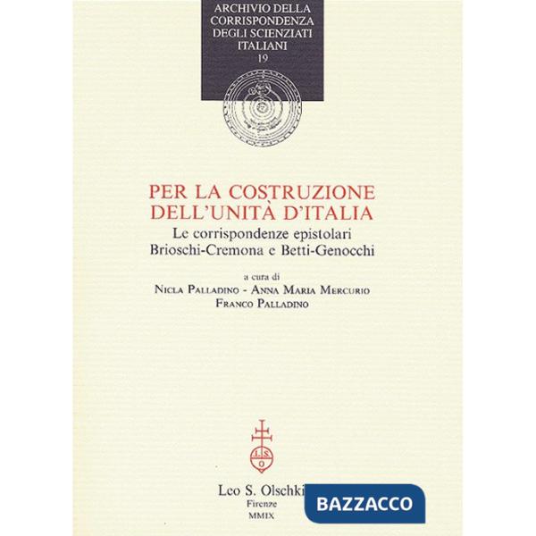Per la costruzione dell'Unità d'Italia. Le corrispondenze epistolari Brioschi-Cremona e Betti-Genocchi