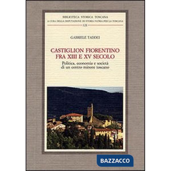 Castiglion Fiorentino fra XIII e XV secolo. Politica, economia e società di un centro minore toscano