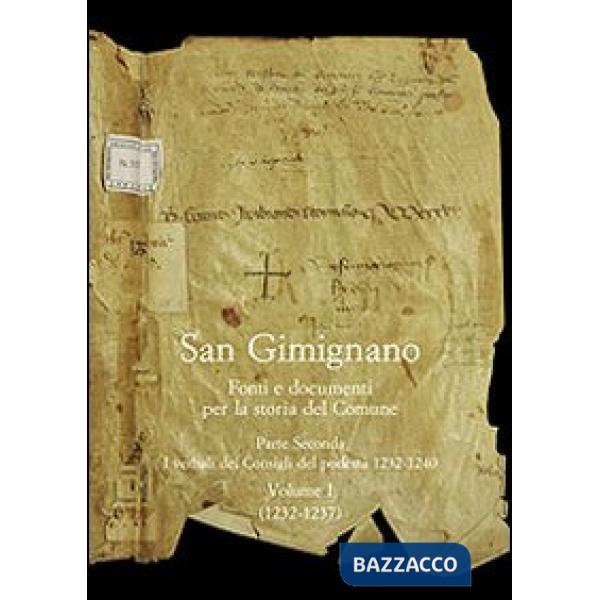San Gimignano. Fonti e documenti per la storia del Comune. Vol. 2: I verbali dei Consigli di Podestà (1232-1240)
