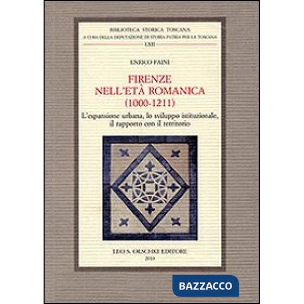 Firenze nell'età romanica (1000-1211). L'espansione urbana, lo sviluppo istituzionale, il rapporto con il territorio