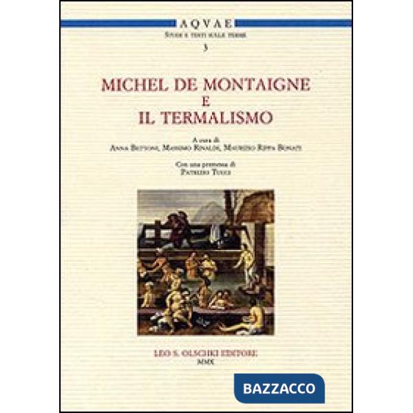 Michel de Montaigne e il termalismo. Atti del Convegno internazionale (Battaglia Terme, 20-21 aprile 2007)