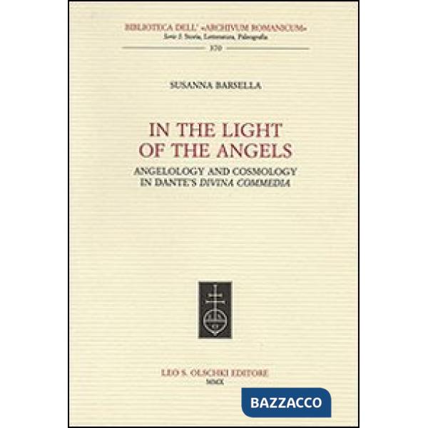 In the Light of the Angels. Angelology and Cosmology in Dante's «Divina Commedia»