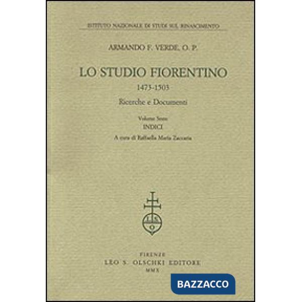 Studio fiorentino (1473-1503). Ricerche e documenti (Lo). Vol. 6: Indici