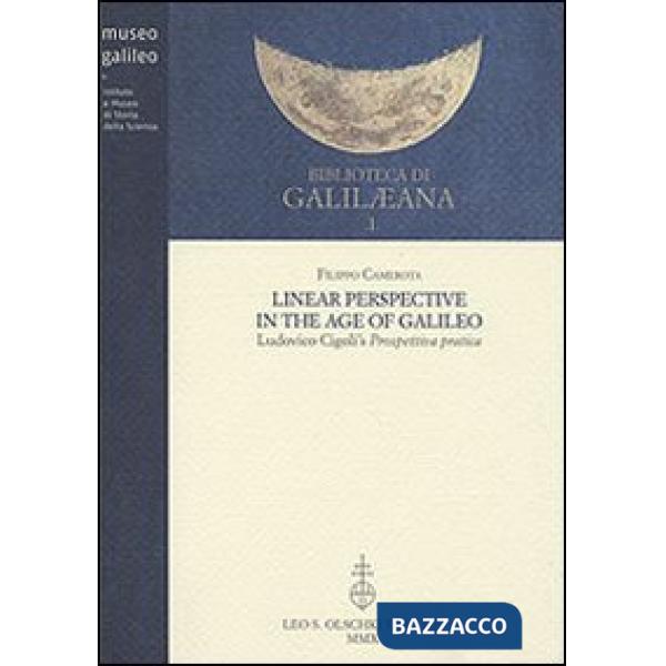 Linear Perspective in the Age of Galileo. Ludovico Cigoli's Prospettiva pratica