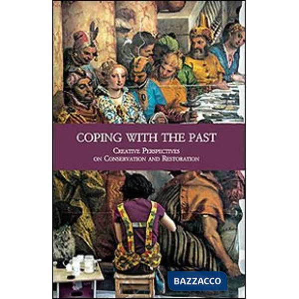Coping with the Past. Creative Perpectives on Conservation and Restoration
