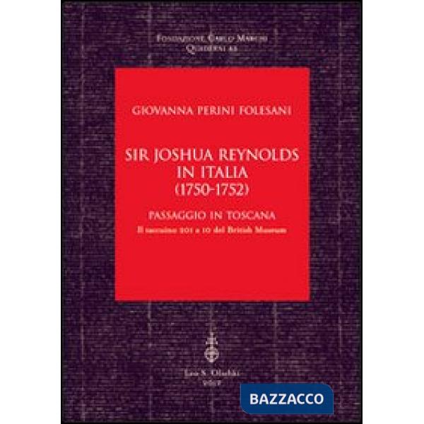 Sir Joshua Reynolds in Italia (1750-1752). Passaggio in Toscana. Il taccuino 201 a 10 del British Museum