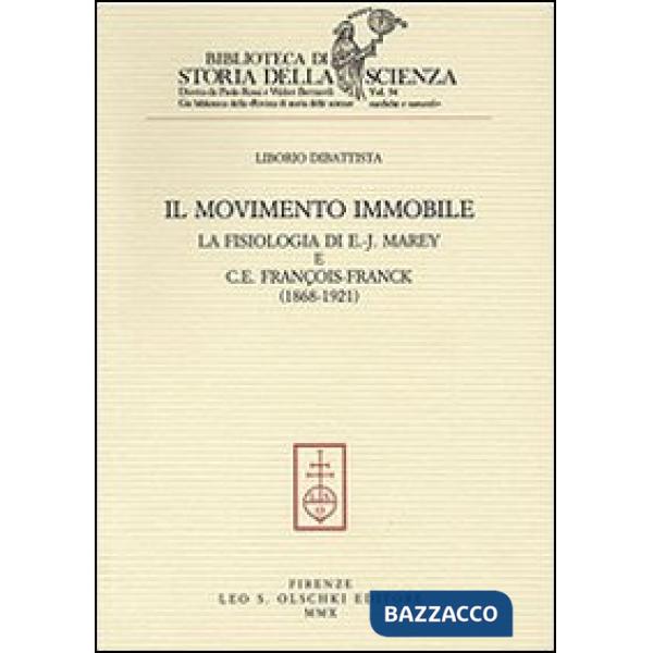 Movimento immobile. La fisiologia di E.-J. Marey e C. E. François-Franck (1868-1921) (Il)