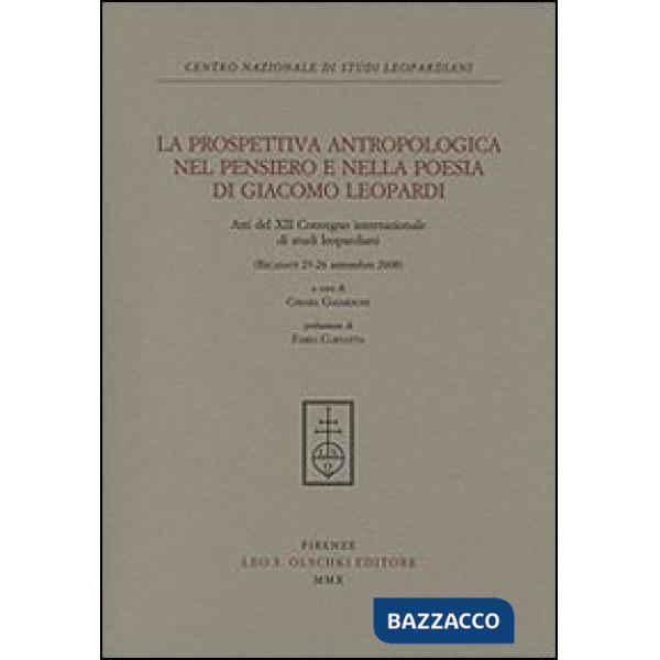Prospettiva antropologica nel pensiero e nella poesia di Giacomo Leopardi. Atti del 12° Convegno internazionale di studi leopard