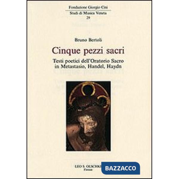 Cinque pezzi sacri. Testi poetici dell'Oratorio Sacro in Metastasio, Handel, Haydn