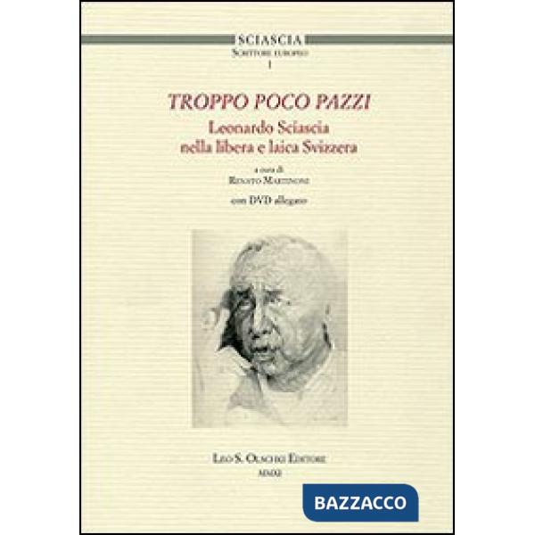 Troppo poco pazzi. Leonardo Sciascia nella libera e laica Svizzera. Con DVD